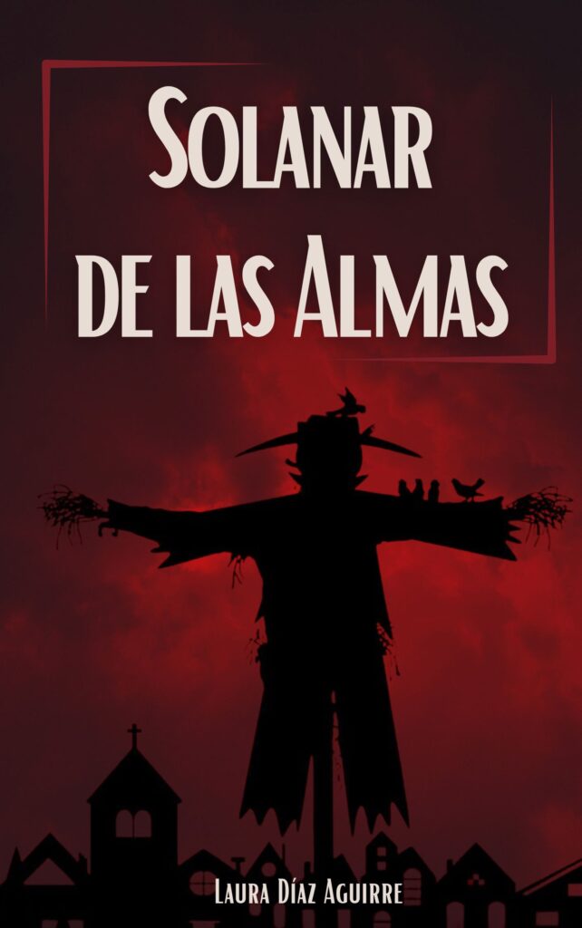 Solanar de las Almas laura diaz espantapajaros en escenario tenebroso